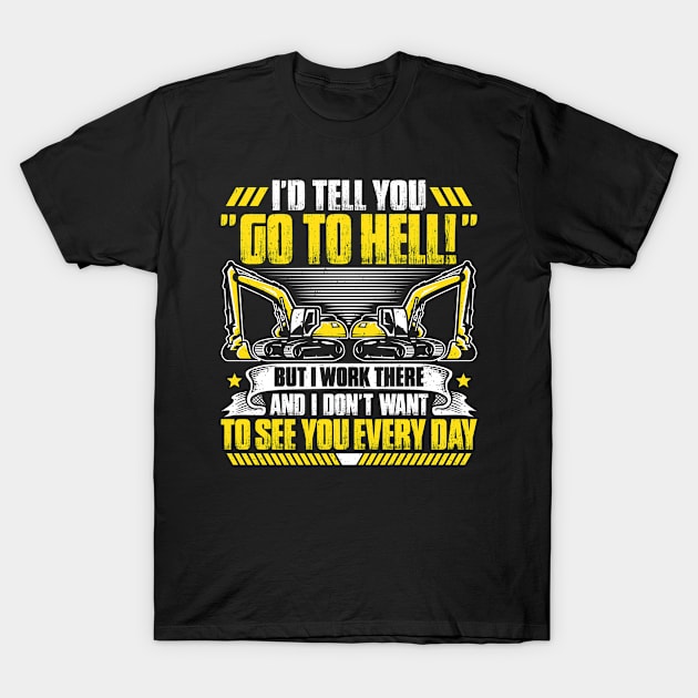 Heavy Equipment Operator Excavator Driver Digger T-Shirt by Krautshirts